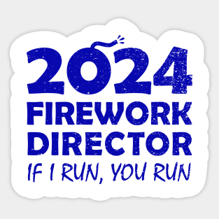 Fireworks director 2024  If I run you run new years eve nye 2024 Sticker